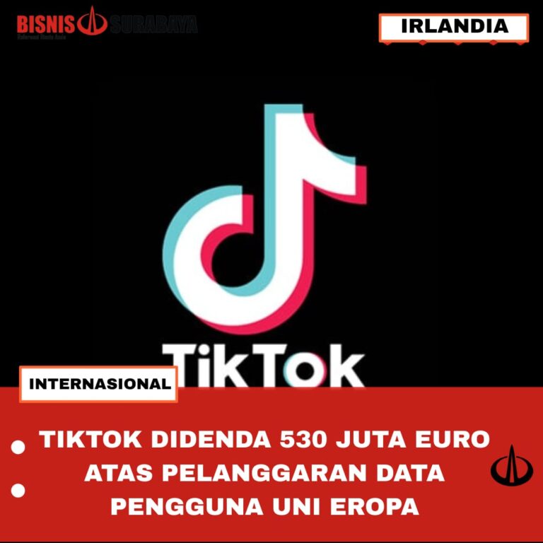 Tiktok Didenda 530 Juta Euro Atas Pelanggaran Data Pengguna Uni Eropa