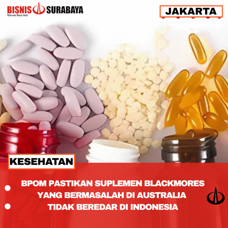 BPOM PASTIKAN SUPLEMEN BLACKMORES YANG BERMASALAH DI AUSTRALIA TIDAK BEREDAR DI INDONESIA