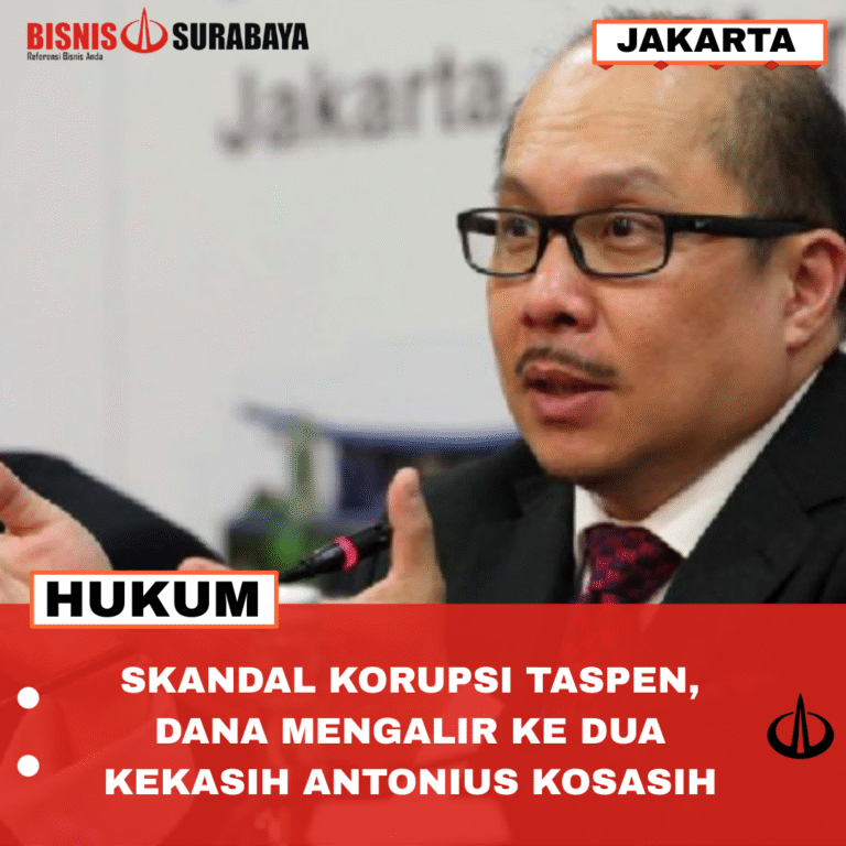 SKANDAL KORUPSI TASPEN, DANA MENGALIR KE DUA KEKASIH ANTONIUS KOSASIH