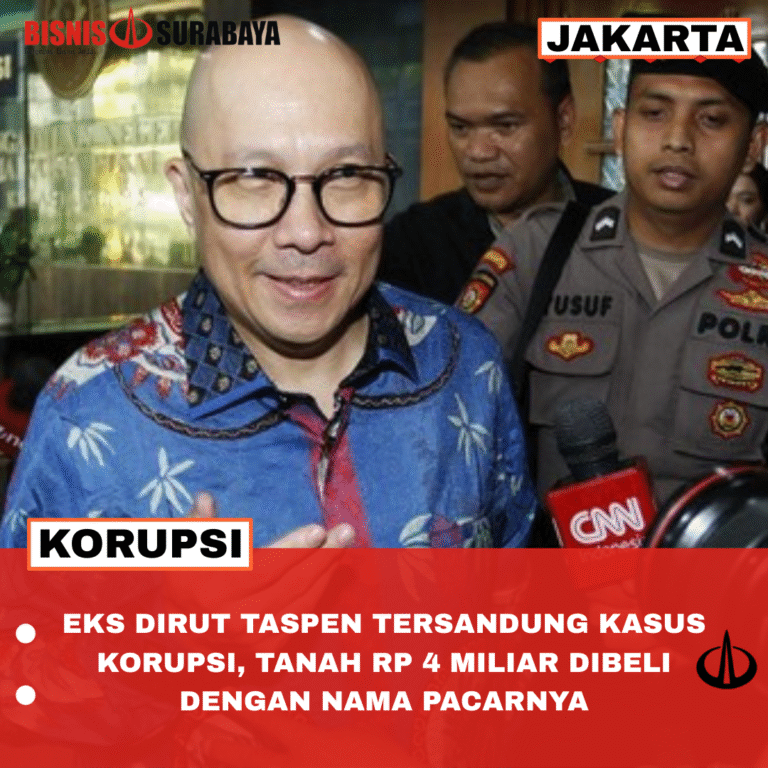 EKS DIRUT TASPEN TERSANDUNG KASUS KORUPSI, TANAH RP 4 MILIAR DIBELI DENGAN NAMA PACARNYA