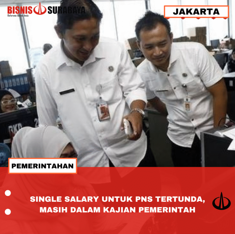 SINGLE SALARY UNTUK PNS TERTUNDA, MASIH DALAM KAJIAN PEMERINTAH