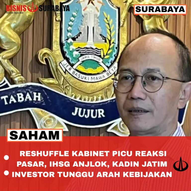 RESHUFFLE KABINET PICU REAKSI PASAR, IHSG ANJLOK, KADIN JATIM INVESTOR TUNGGU ARAH KEBIJAKAN