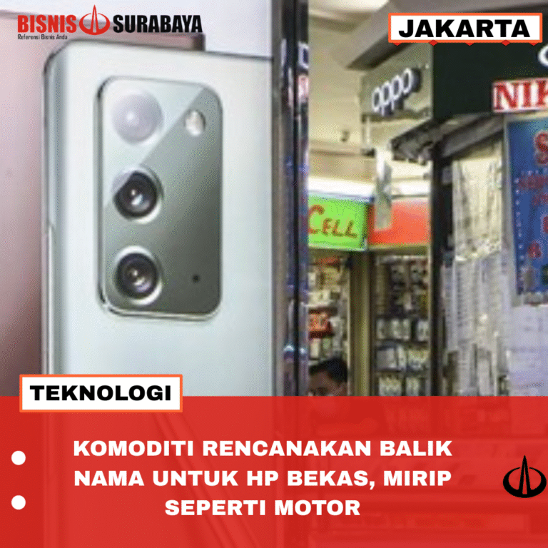 KOMODITI RENCANAKAN BALIK NAMA UNTUK HP BEKAS, MIRIP SEPERTI MOTOR