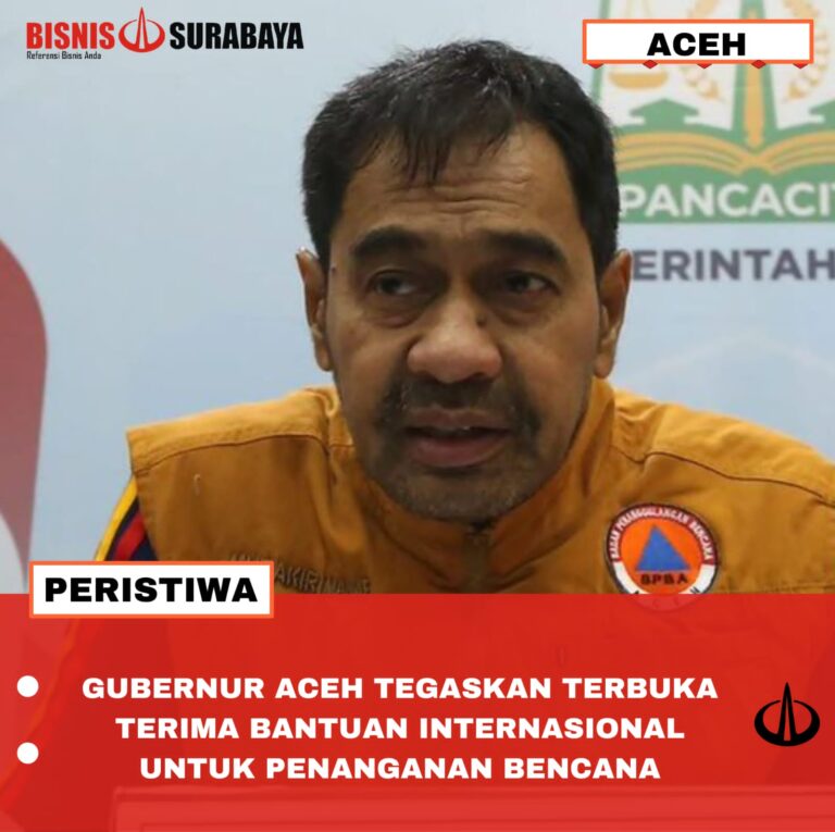GUBERNUR ACEH TEGASKAN TERBUKA TERIMA BANTUAN INTERNASIONAL UNTUK PENANGANAN BENCANA