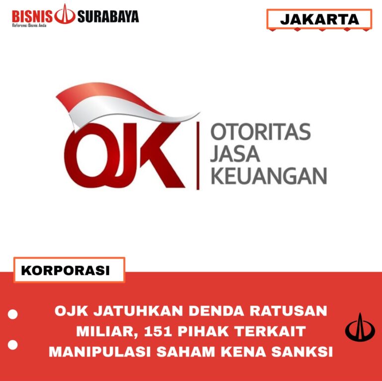 OJK JATUHKAN DENDA RATUSAN MILIAR, 151 PIHAK TERKAIT MANIPULASI SAHAM KENA SANKSI