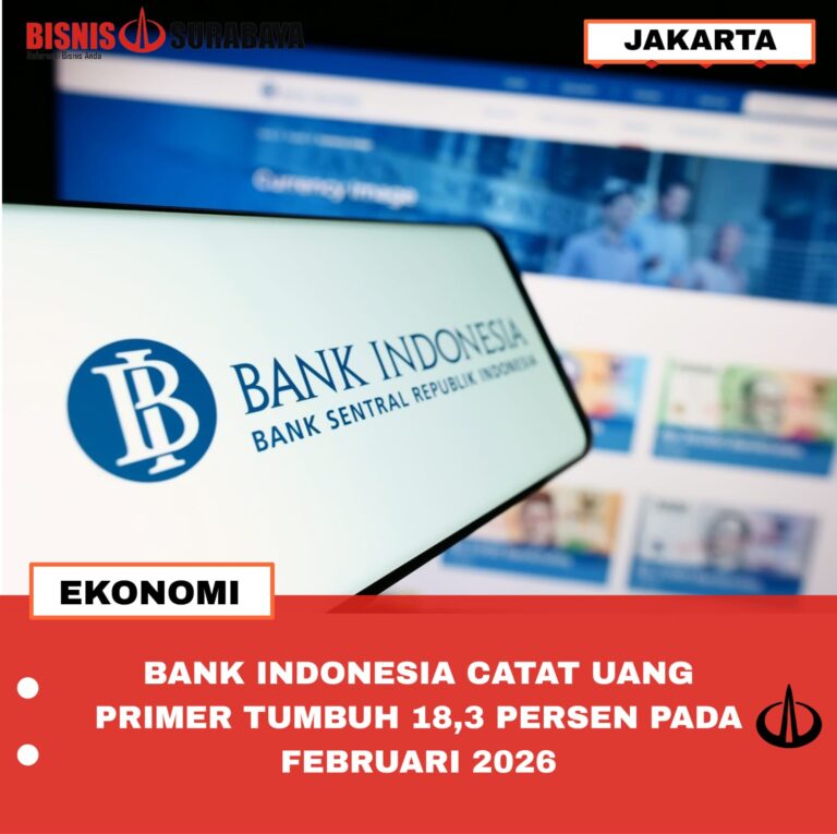 BANK INDONESIA CATAT UANG PRIMER TUMBUH 18,3 PERSEN PADA FEBRUARI 2026