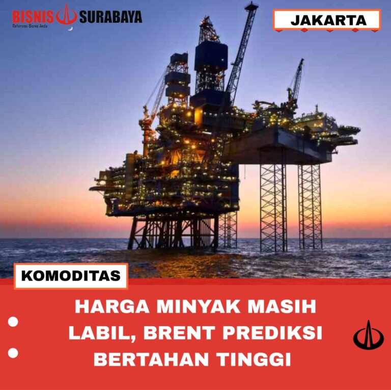 HARGA MINYAK MASIH LABIL, BRENT PREDIKSI BERTAHAN TINGGI