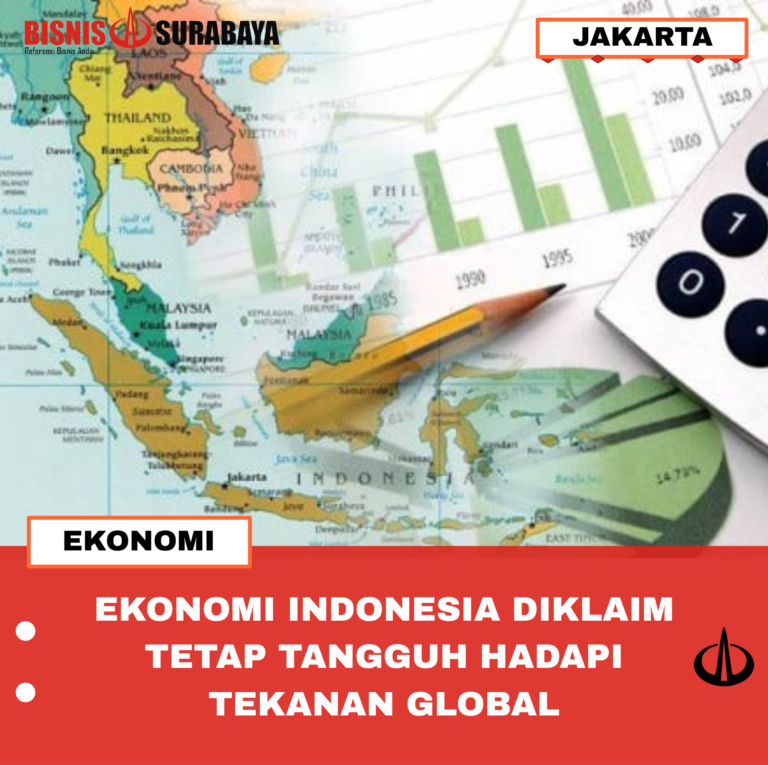 EKONOMI INDONESIA DIKLAIM TETAP TANGGUH HADAPI TEKANAN GLOBAL