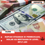 RUPIAH STAGNAN DI PEMBUKAAN, DOLAR AS BERTAHAN DI LEVEL RP17.185