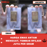 HARGA EMAS ANTAM MENGUAT, TEMBUS RP2,825 JUTA PER GRAM