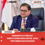 PEMERINTAH PERKUAT DEBOTTLENECKING UNTUK JAGA PERTUMBUHAN EKONOMI