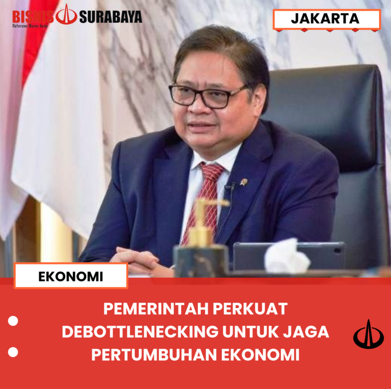 PEMERINTAH PERKUAT DEBOTTLENECKING UNTUK JAGA PERTUMBUHAN EKONOMI