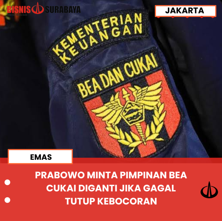 PRABOWO MINTA PIMPINAN BEA CUKAI DIGANTI JIKA GAGAL TUTUP KEBOCORAN