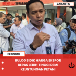 BULOG BIDIK HARGA EKSPOR BERAS LEBIH TINGGI DEMI KEUNTUNGAN PETANI