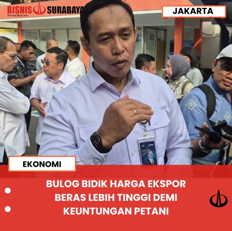 BULOG BIDIK HARGA EKSPOR BERAS LEBIH TINGGI DEMI KEUNTUNGAN PETANI